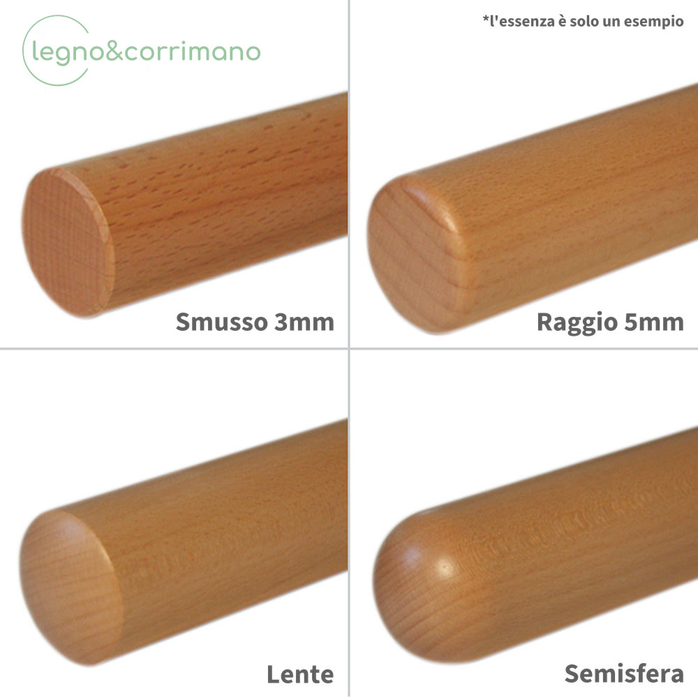 Lavorazioni delle estremità del corrimano rotondo: smusso 3 mm, raggio 5 mm, lente e semisfera, essenza a titolo di esempio