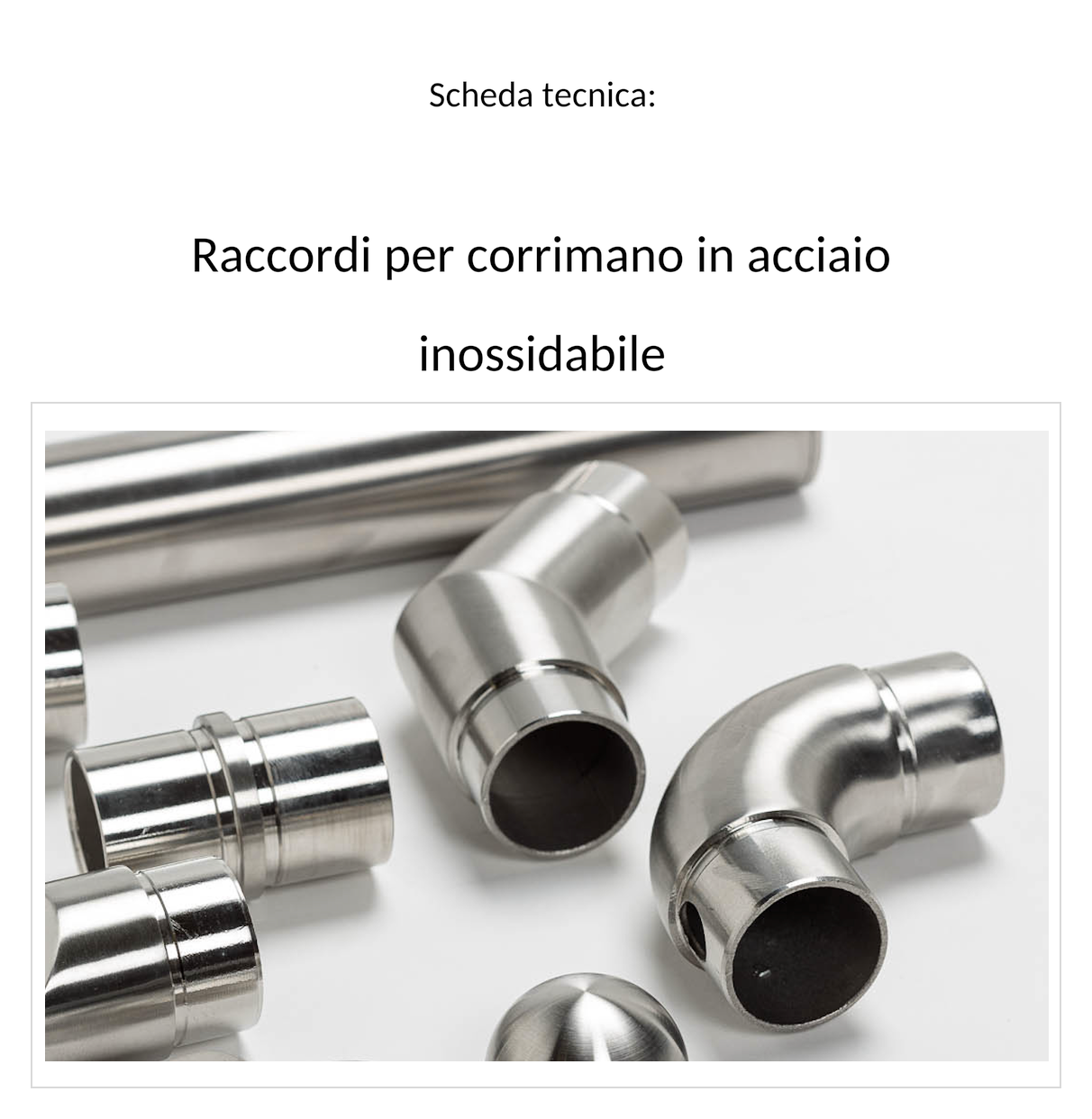 Scheda tecnica raccordi per corrimano in acciaio inossidabile, copertina con tubo, raccordo diritto, curve e tappo terminale