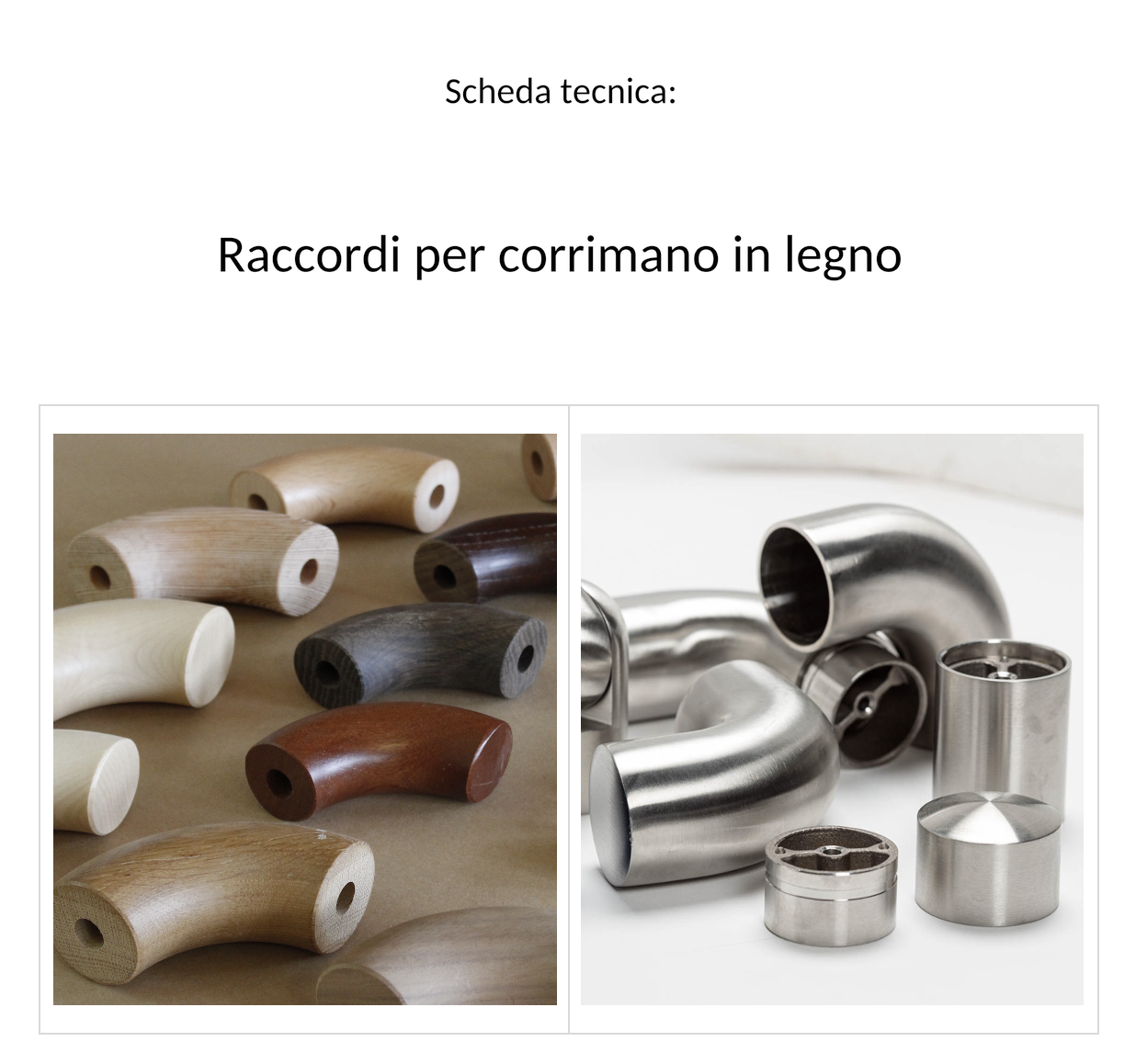 Scheda tecnica raccordi per corrimano in legno: copertina con curve in legno in più essenze e raccordi in acciaio inox
